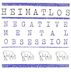 Heimat-Los : Negative Mental Obsession Heimat-Los : Negative Mental Obsession